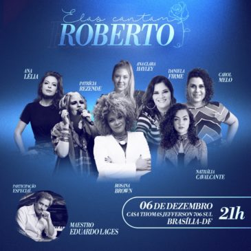 Elas Cantam Roberto: cantoras de Brasília soltam a voz para ajudar instituições beneficentes