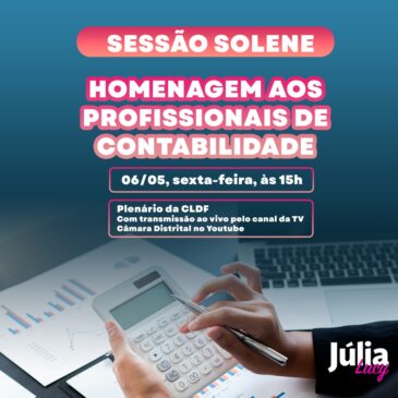 Júlia Lucy promove sessão na CLDF para homenagear o trabalho dos contadores e técnicos contábeis do DF