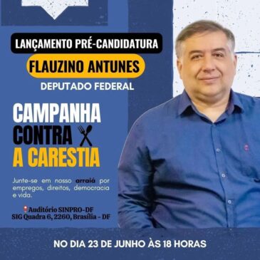 Flauzino Antunes lança pré-candidatura a deputado federal nesta quinta, 23